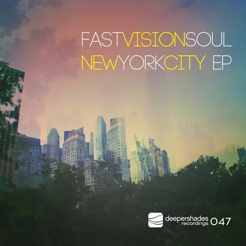 Fast Vision Soul - New York City EP - Deeper Shades Recordings