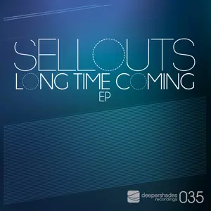Sellouts - Long Time Coming EP - Deeper Shades Recordings