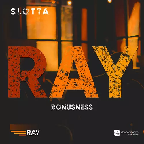 Slotta - BONUSNESS - RAY pt4 - Deeper Shades Recordings