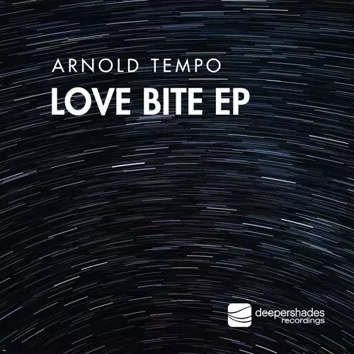 Arnold Tempo - LOVE BITE EP - Deeper Shades Recordings