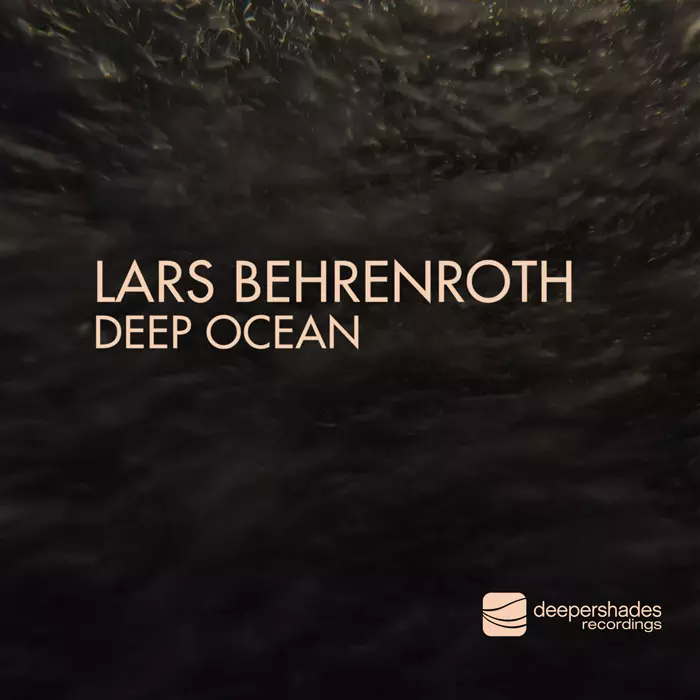 Lars Behrenroth - Deep Ocean - Deeper Shades Recordings