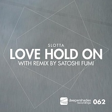Slotta - Love Hold On (incl. Satoshi Fumi Remix) - Deeper Shades Recordings