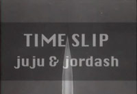 Juju & Jordash - Time Slip Juju & Jordash - Time Slip