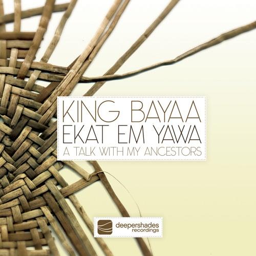 King Bayaa - Ekat Em Yawa (A Talk With My Ancestors) - DSOH027 King Bayaa - Ekat Em Yawa (A Talk With My Ancestors) - DSOH027