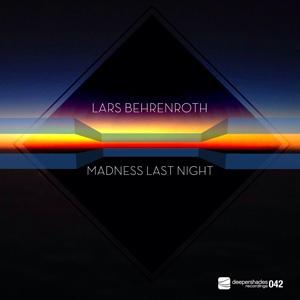 Lars Behrenroth - Madness Last Night - Deeper Shades Recordings