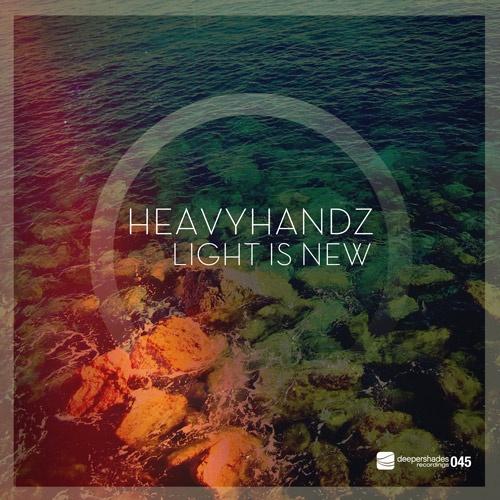Heavyhandz - Light Is New - Deeper Shades Recordings