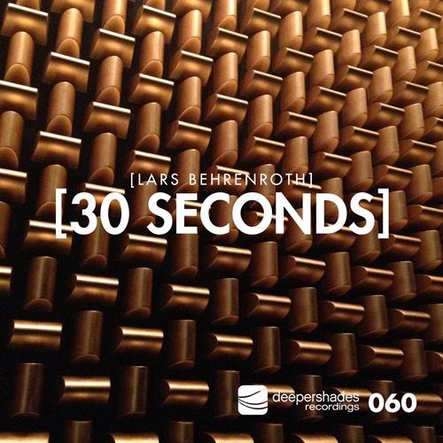 Lars Behrenroth - 30 Seconds - Deeper Shades Recordings Lars Behrenroth - 30 Seconds - Deeper Shades Recordings