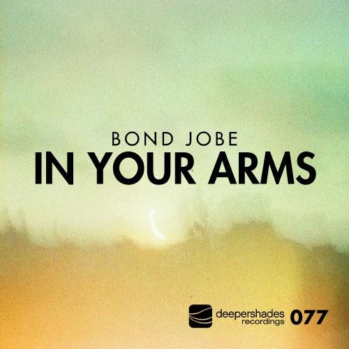 Bond Jobe - In Your Arms - Deeper Shades Recordings