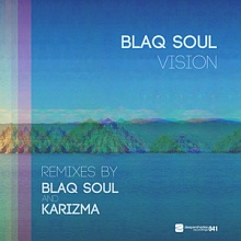 Blaq Soul - Vision w/ remixes by Karizma and Blaq Soul - Deeper Shades Recordings