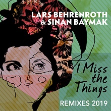 Lars Behrenroth & Sinan Baymak - I Miss The Things Remixes 2019 - Deeper Shades Recordings